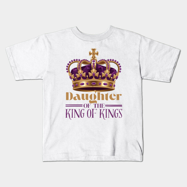Daughter of the King of Kings - Christian Faith Crown Kids T-Shirt by Rox