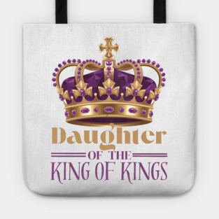 Daughter of the King of Kings - Christian Faith Crown Tote