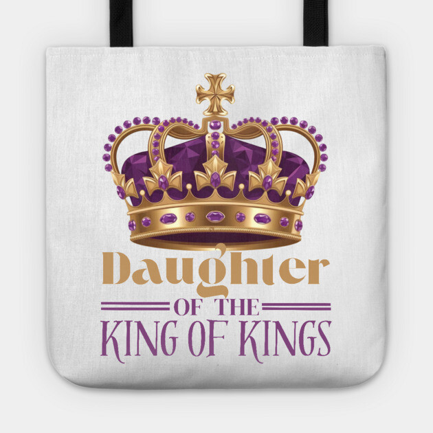 Daughter of the King of Kings - Christian Faith Crown Tote by Rox