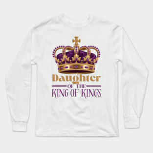 Daughter of the King of Kings - Christian Faith Crown Long Sleeve T-Shirt