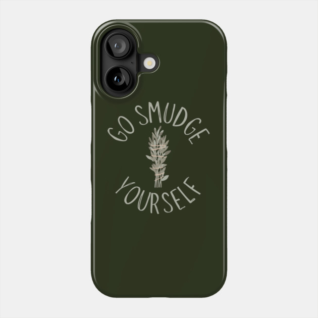 Go Smudge Yourself Sage Advice Cheeky Witch® Phone Case by Cheeky Witch