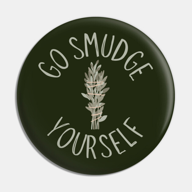 Go Smudge Yourself Sage Advice Cheeky Witch® Pin by Cheeky Witch