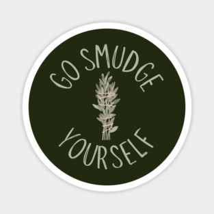 Go Smudge Yourself Sage Advice Cheeky Witch® Magnet