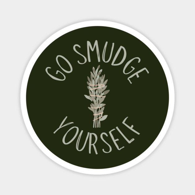 Go Smudge Yourself Sage Advice Cheeky Witch® Magnet by Cheeky Witch