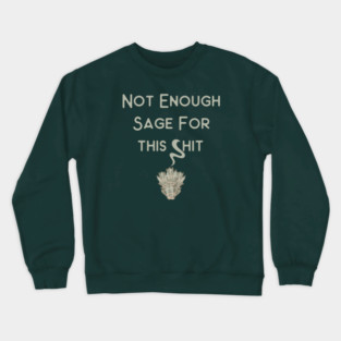 Not Enough Sage for This Cheeky Witch® Crewneck Sweatshirt