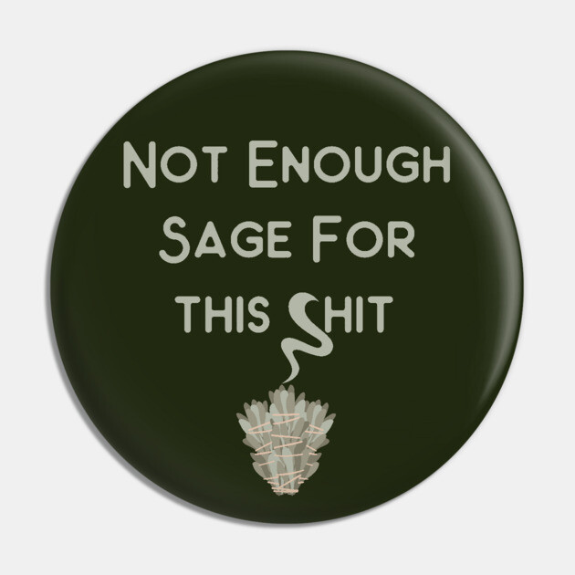 Not Enough Sage for This Cheeky Witch® Pin by Cheeky Witch
