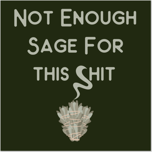 Not Enough Sage for This Cheeky Witch® Wall Art by Cheeky Witch