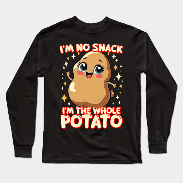 Funny Potato Meme I'm No Snack I'm the Whole Potato Long Sleeve T-Shirt by belownormal