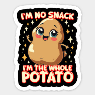 Funny Potato Meme I'm No Snack I'm the Whole Potato Magnet