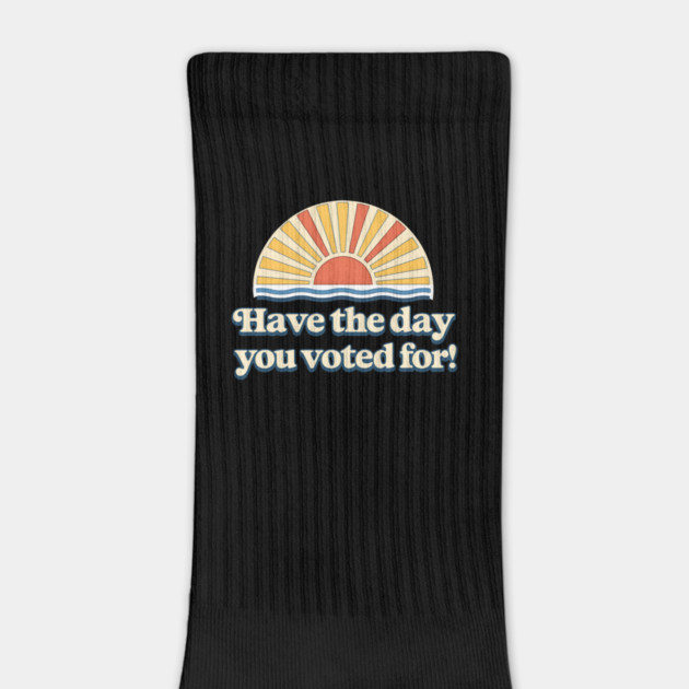 Have the Day You Voted For – Retro Sunset Political Design by ArtistTee ⭐⭐⭐⭐⭐