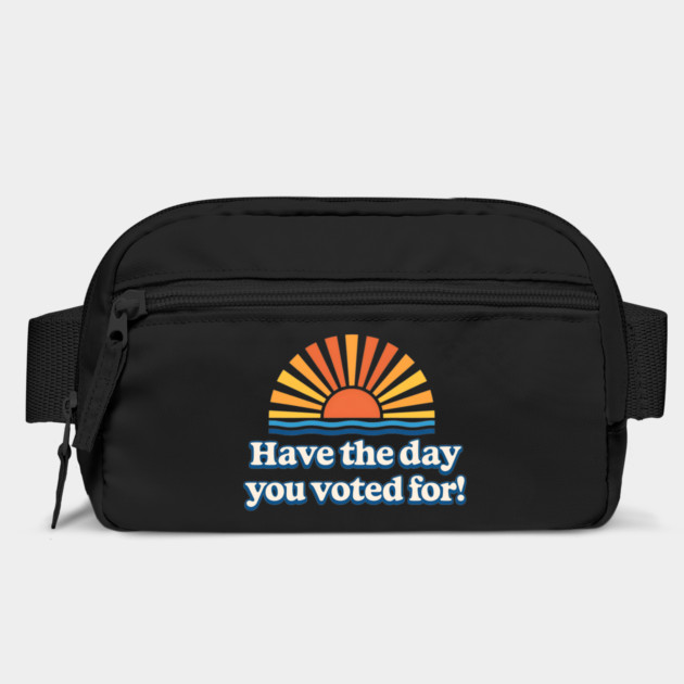 Have - the Day - You - Voted For – Retro Sunset - Political Design by ArtistTee ⭐⭐⭐⭐⭐