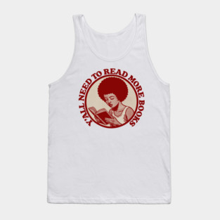 Y'All Need To Read More Books Tank Top