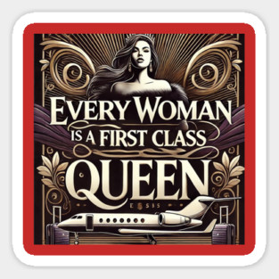 Every Women Is A First Class Queen Magnet