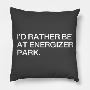 I'd Rather Be At Energizer Park Pillow