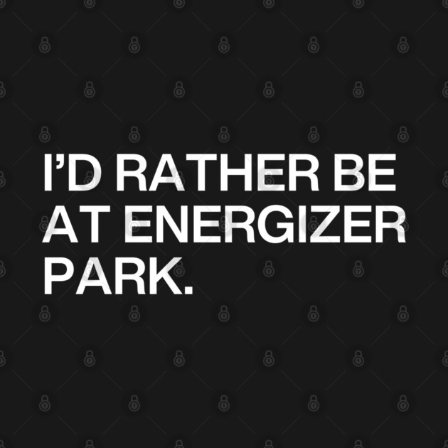 I'd Rather Be At Energizer Park by Litehouse Tees