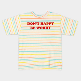 DON'T 🙂 HAPPY 🙂 Kids T-Shirt