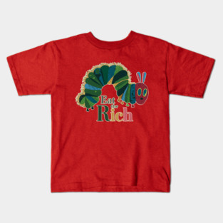 Eat The Rich Caterpillar Funny Anticapitalist Quote Kids T-Shirt