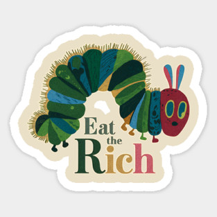 Eat The Rich Caterpillar Funny Anticapitalist Quote Sticker