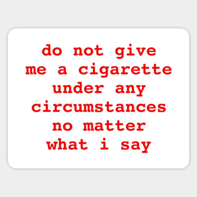 do not give me a cigarette 🚬 Magnet by Therapy's Store