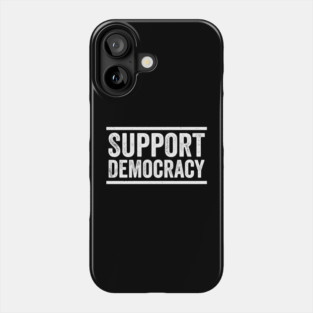 Support Democracy – True Patriot Protest & Preserve Freedom Phone Case