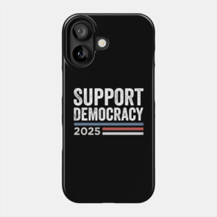 Support - Democracy – True Patriot - Protest - Preserve - Freedom Phone Case