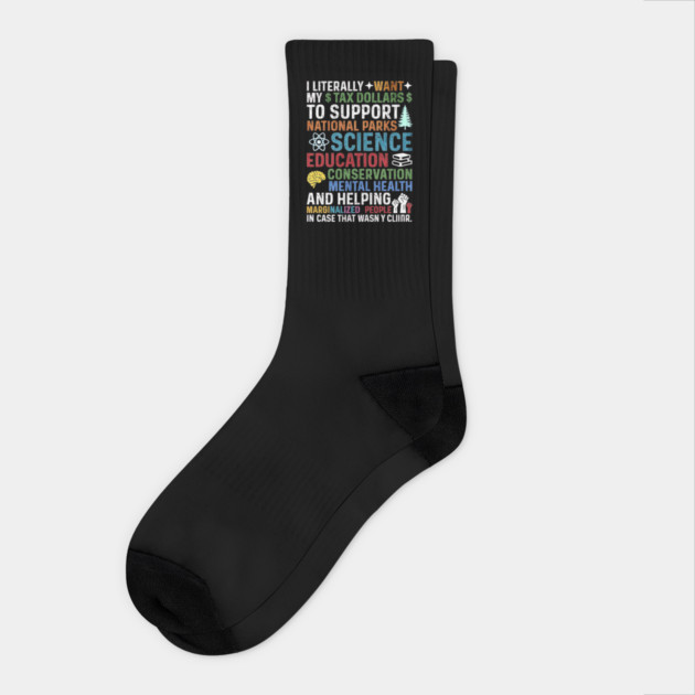I Literally Want My Tax Dollars To Support National Parks, Science, Education, Conservation & Mental Health Socks by ArtistTee ⭐⭐⭐⭐⭐