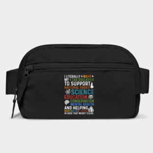 I-Literally-Want-My-Tax-Dollars-To-Support-National Parks-Science-Education-Conservation-Mental Health Bag