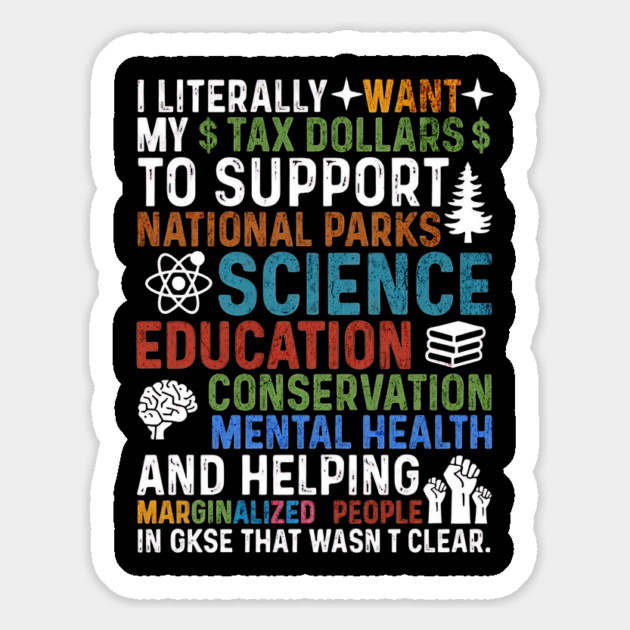I-Literally-Want-My-Tax-Dollars-To-Support-National Parks-Science-Education-Conservation-Mental Health Magnet by ArtistTee ⭐⭐⭐⭐⭐