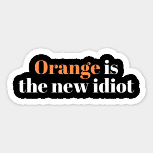 Orange-Is-The-New-Idiot Magnet