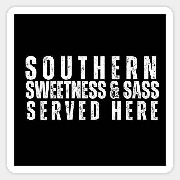 Southern Sweetness and Sass Served Here T-Shirt | Funny Southern Charm Tee Magnet by Tondeleya's Store