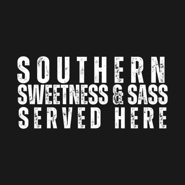 Southern Sweetness and Sass Served Here T-Shirt | Funny Southern Charm Tee by Tondeleya's Store
