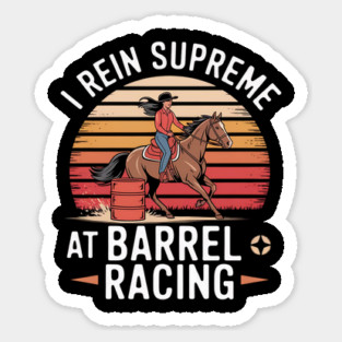 I Rein Supreme at Barrel Racing Sticker