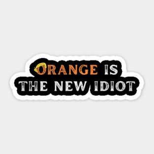 Orange-Is-The-New-Idiot Sticker