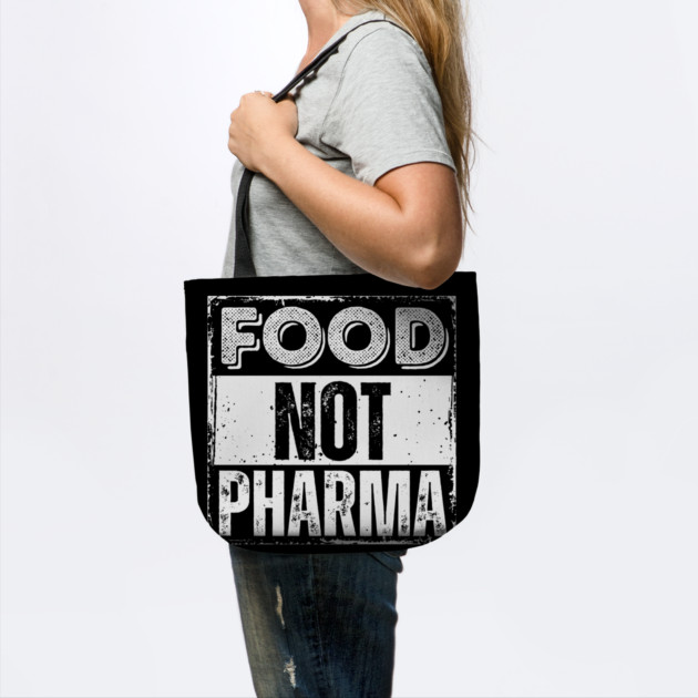 Food-Not-Pharma by Creatifly Graphic Tees