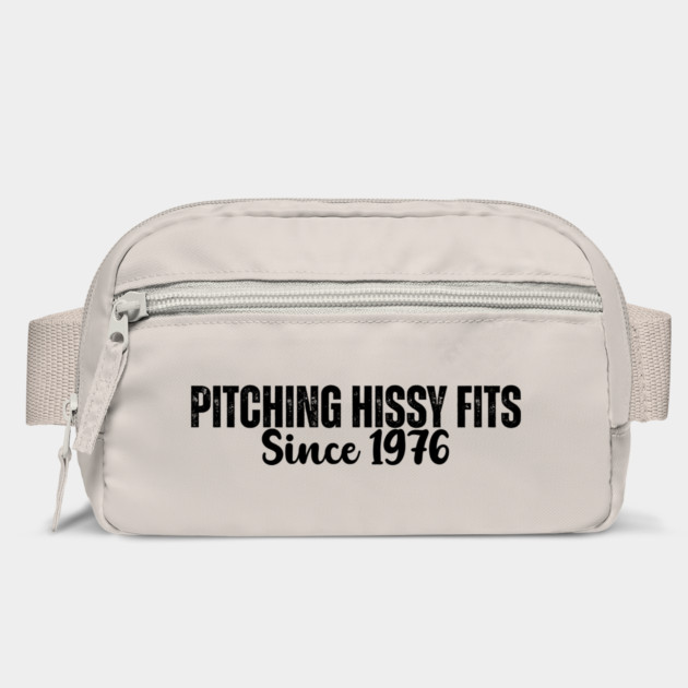 Pitching Hissy Fits Since 1976 T-Shirt | Funny Southern Attitude Tee by Tondeleya's Store