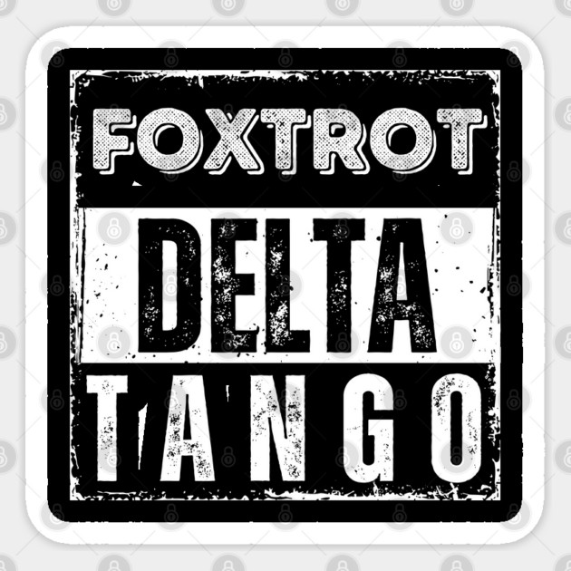 Foxtrot-Delta-Tango Sticker by Creatifly Graphic Tees