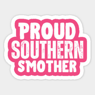 Proud Southern Smother T-Shirt | Funny Overprotective Mama Tee Sticker