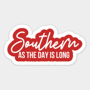 Southern as the Day is Long T-Shirt | Funny Southern Pride Tee Magnet
