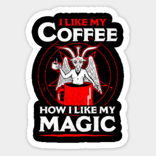 I Like My Coffee How I Like My Magic Magnet