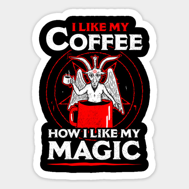 I Like My Coffee How I Like My Magic Magnet by dumbshirts
