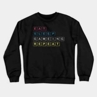 Eat Sleep Gaming Repeat Funny Meme Tee Crewneck Sweatshirt