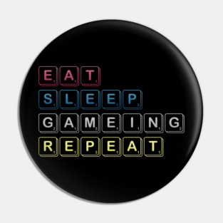 Eat Sleep Gaming Repeat Funny Meme Tee Pin