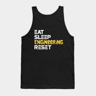 Eat Sleep Engineering Reset Funny Meme Tee Tank Top