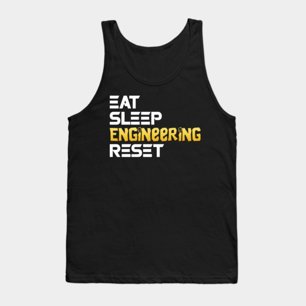 Eat Sleep Engineering Reset Funny Meme Tee Tank Top by DrollDrifter