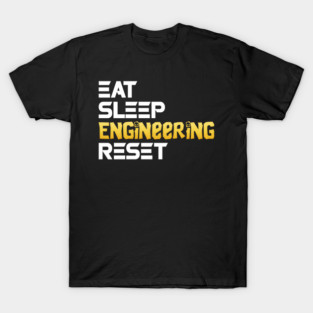 Eat Sleep Engineering Reset Funny Meme Tee T-Shirt