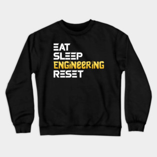 Eat Sleep Engineering Reset Funny Meme Tee Crewneck Sweatshirt
