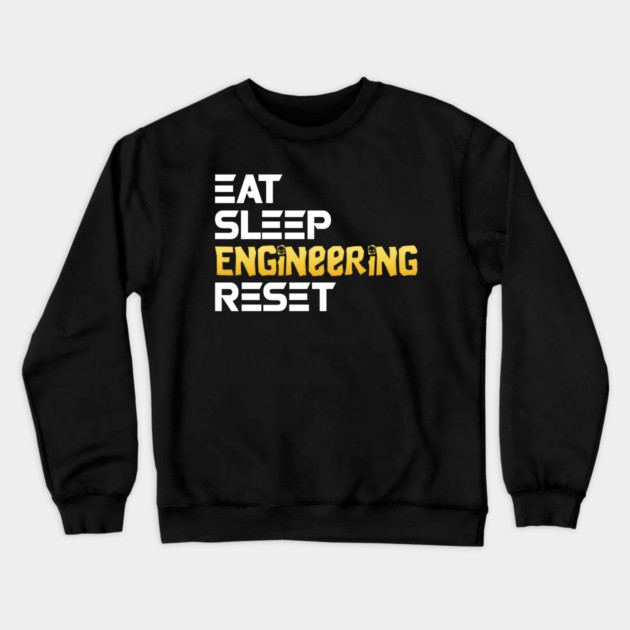 Eat Sleep Engineering Reset Funny Meme Tee Crewneck Sweatshirt by DrollDrifters