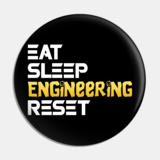 Eat Sleep Engineering Reset Funny Meme Tee Pin