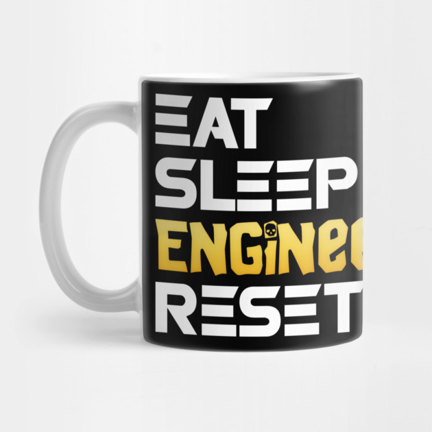 Eat Sleep Engineering Reset Funny Meme Tee by DrollDrifter