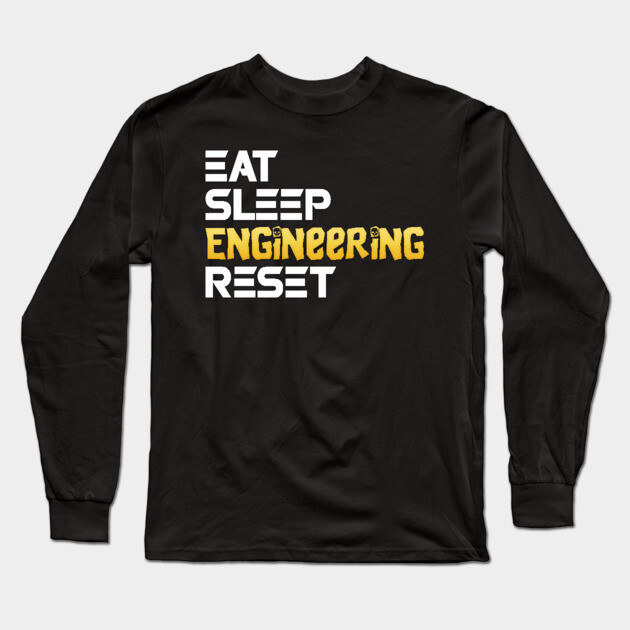 Eat Sleep Engineering Reset Funny Meme Tee Long Sleeve T-Shirt by DrollDrifter